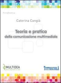 17278052311858-libroteoriaepraticadellacomunicazionemultimedialeeditoremultideaanno2013