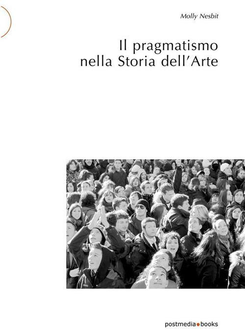 17278056383216-libroilpragmatismonellastoriadellarteeditorepostmediabooksanno2017