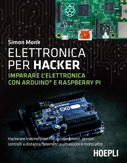 17278056923714-libroelettronicaperhackerimpararelelettronicaconarduinoeraspberrypieditorehoeplianno2021