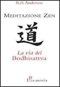 17278065208279-libromeditazionezenlaviadelbodhisattvaeditorelaparolaanno2006