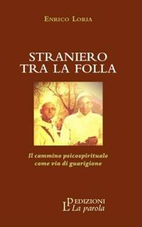 17278065368404-librostranierotralafollailcamminopsicospiritualecomeviadiguarigioneeditorelaparolaanno2018