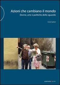 17278067251983-libroazionichecambianoilmondodonnearteepolitichedellosguardoedizillustrataeditorepostmediabooksanno2012