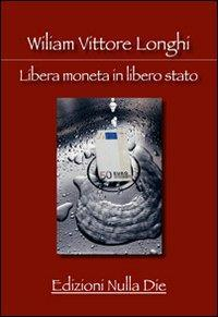 1727807006062-libroliberamonetainliberostatoeditorenulladieanno2011