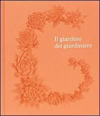 17278083931429-libroilgiardinodelgiardiniereeditorelippocampoanno2015