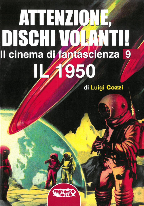 17278089206162-libroilcinemadifantascienzaedizillustratavol9attenzionedischivolantiil1950editoreprofondorossoanno2020