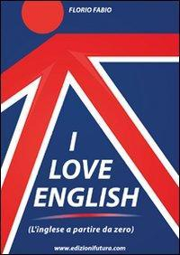 1727809312141-libroiloveenglishlingleseapartiredazeroeditoreedizionifuturacomanno2010