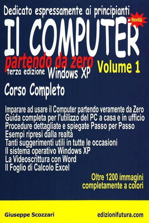 17278093250292-libroilcomputerpartendodazerovol1windowsxpeditoreedizionifuturacomanno2008