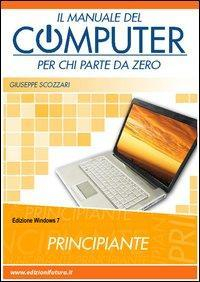 1727809329083-libroilmanualedelcomputerperchipartedazerowindows7editoreedizionifuturacomanno2013