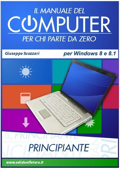 17278093303502-libroilmanualedelcomputerperchipartedazeroedizionewin881editoreedizionifuturacomanno2013