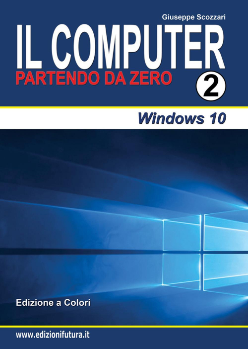 17278093326542-libroilcomputerpartendodazerovol2windows10editoreedizionifuturacomanno2017