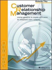 17278094967969-librocustomerrelationshipmanagementcomegestireinmodoefficacelerelazioniconiclientidvdeditoreilcampoanno2008