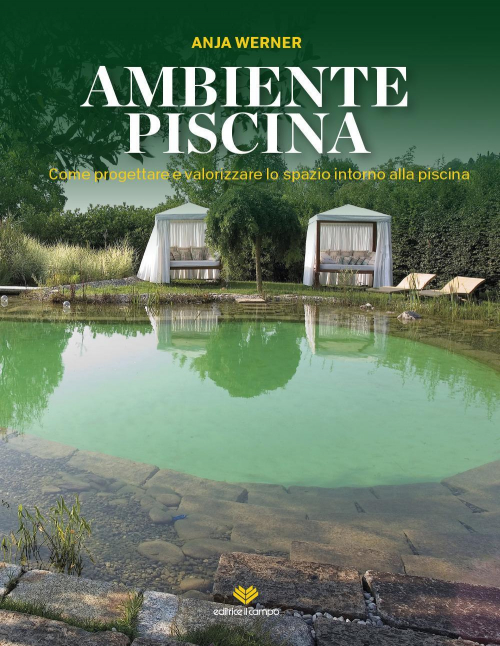 17278095038308-libroambientepiscinacomeprogettareevalorizzarelospaziointornoallapiscinaeditoreilcampoanno2018