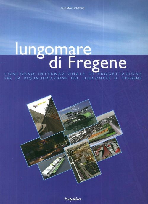 17278095567316-librolungomaredifregeneconcorsointernazionalediprogettazioneperlariqualificazionedellungomaredifregeneeditoreprospettiveedizionianno2007