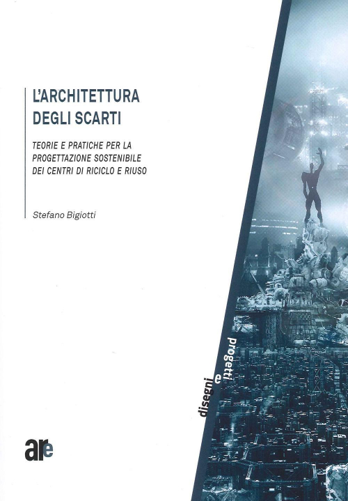 17278095940438-librolarchitetturadegliscartiteorieepraticheperlaprogettazionesostenibiledeicentridiricicloeriusoeditorearchitettiromaedizionianno2021