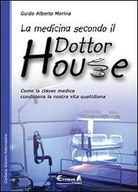 17278099197048-librolamedicinasecondoildottorhousecomelaclassemedicacondizionalanostravitaeditoreeremonedizionianno2009