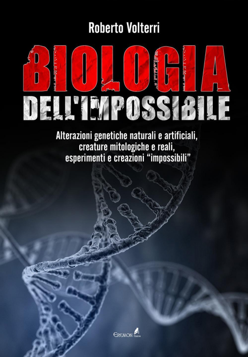 17278099610498-librobiologiadellimpossibilealterazionigenetichenaturalieartificialicreaturemitologicheerealiesperimentiecreazioniimpossibilieditoreeremonedizionianno2019