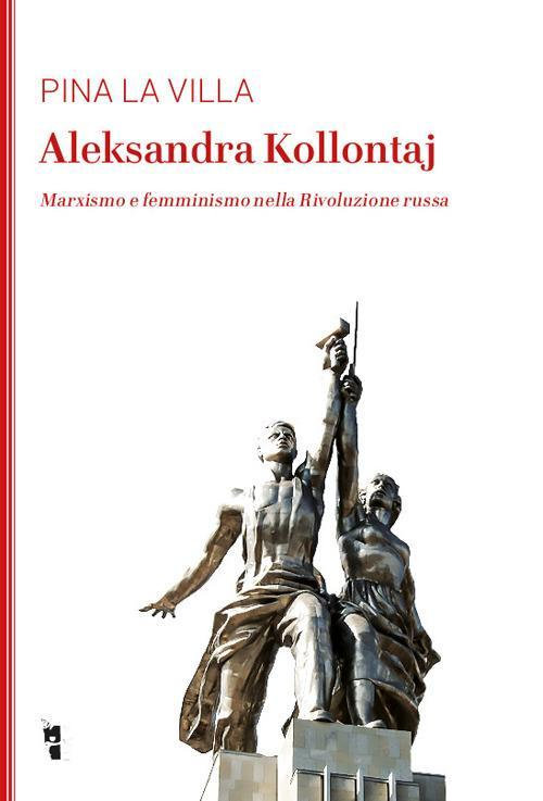 17278100203123-libroaleksandrakollontajmarxismoefemminismonellarivoluzionerussaeditorevillaggiomaorianno2018