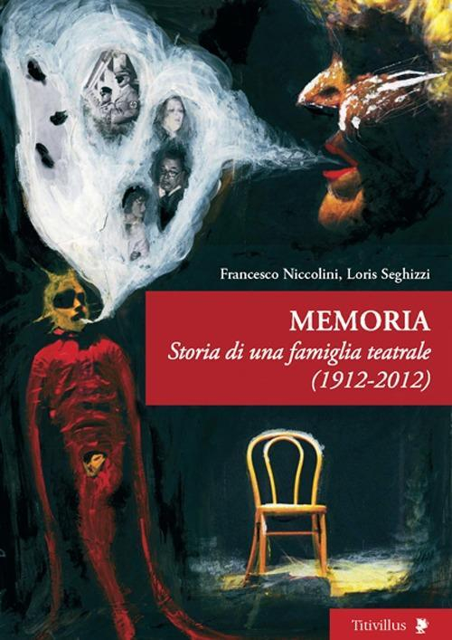 17278100892493-libromemoriastoriadiunafamigliateatrale19212012editoretitivillusanno2012