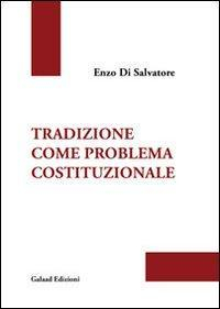 17278102367274-librotradizionecomeproblemacostituzionaleeditoregalaadedizionianno2012