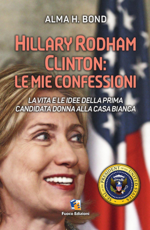 17278102505767-librohillaryrodhamclintonlavitaeleideedellaprimacandidatadonnaallacasabiancaeditorefuocoedizionianno2016