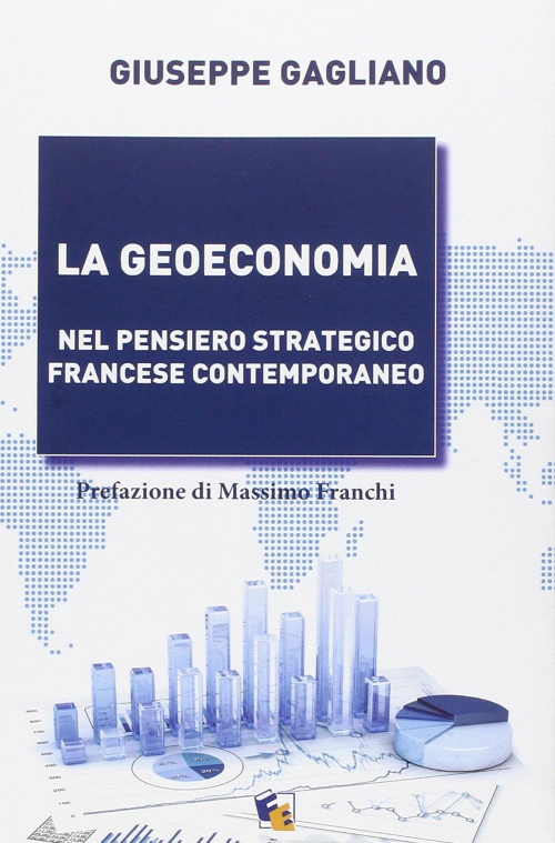 17278102656292-librolageoeconomianelpensierostrategicofrancesecontemporaneoeditorefuocoedizionianno2015