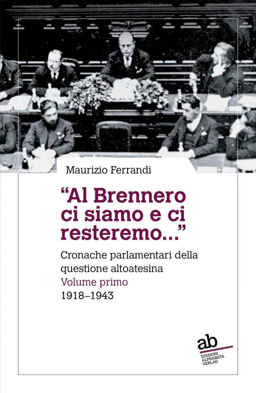 17278107519386-libroalbrennerocisiamoeciresteremocronacheparlamentaridellaquestionealtoatesinavol119181943editorealphabetaanno2017