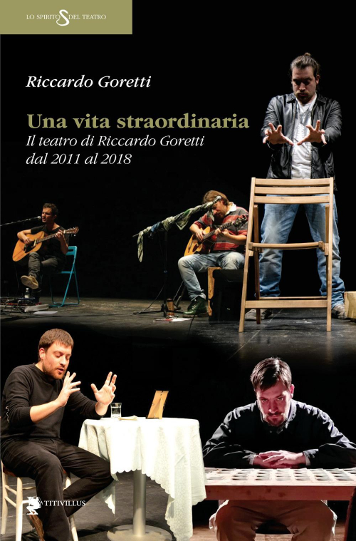 17278111557362-librounavitastraordinariailteatrodiriccardogorettidal2011al2018editoretitivillusanno2018