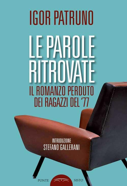 17278113993009-libroleparoleritrovateilromanzoperdutodeiragazzidel77editorepontesistoanno2017