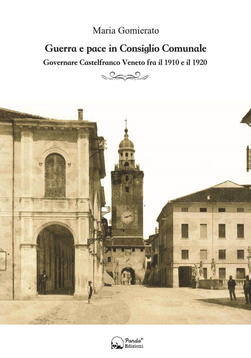 17278129546802-libroguerraepaceinconsigliocomunalegovernarecastelfrancovenetofrail1910eil1920editorepandaedizionianno2018