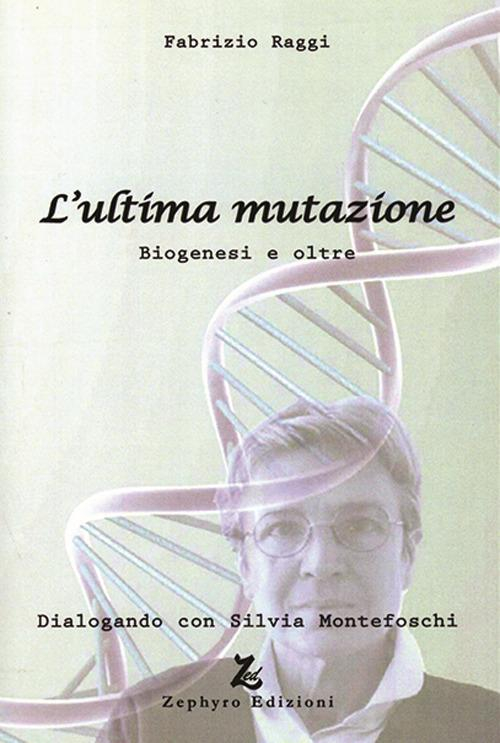 17278134763746-librolultimamutazionebiogenesieoltreeditorezephyroedizionianno2016