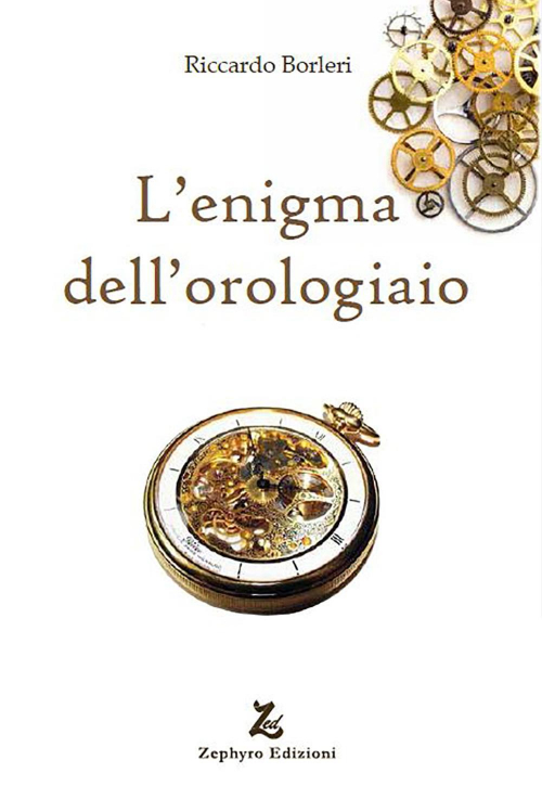 17278135345599-librolenigmadellorologiaioeditorezephyroedizionianno2019