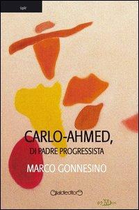 17278142867483-librocarloahmeddipadreprogressistaeditoregiraldieditoreanno2012