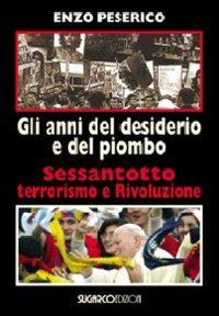 17278148661869-librogliannideldesiderioedelpiombosessantottoterrorismoerivoluzioneeditoresugarcoanno2008