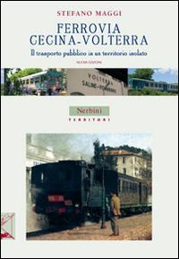 17278152648988-libroferroviacecinavolterrailtrasportopubblicoinunterritorioisolatoeditorenerbinianno2014