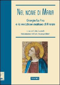 17278158102683-libronelnomedimariagiorgiolapiraelavocazionemarianadifirenzeedizillustrataeditorenerbinianno2015