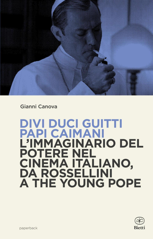 17278159033211-librodividuciguittipapicaimanilimmaginariodelpoterenelcinemaitalianodarosselliniatheyoungpopeeditorebiettianno2021