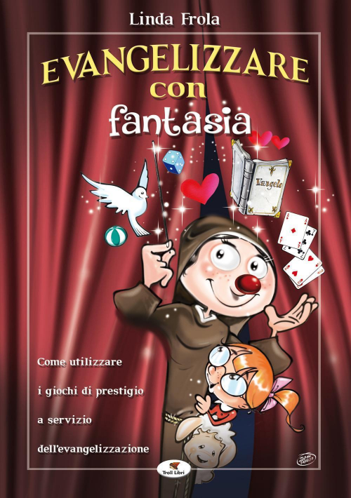 17278159554181-libroevangelizzareconfantasiacomeutilizzareigiochidiprestigioaserviziodellevangelizzazioneeditoretrolllibrianno2015