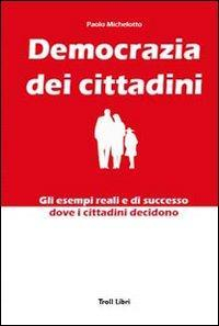 17278159734673-librodemocraziadeicittadinigliesempirealiedisuccessodoveicittadinidecidonoeditoretrolllibrianno2008