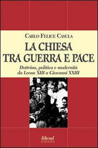 17278160534476-librolachiesatraguerraepacedottrinapoliticaemodernitadaleonexiiiagiovannixxiiieditorefondazioneliberalanno2005