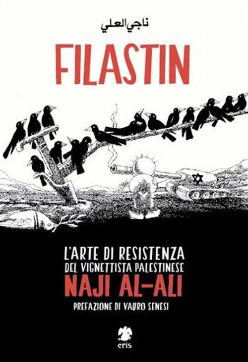 17278163865884-librofilastinlartediresistenzadelvignettistapalestinesenajialalieditoreerisanno2014