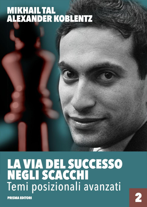 17278165103732-librolaviadelsuccessonegliscacchivol2temiposizionaliavanzatieditoreprismaanno2018