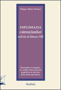 17278166056854-librodiplomaziaeinteressifamiliarinelletadiurbanoviiibernardinocampellounnobiledellaperiferiapontificiaalserviziodellasedeapostolicaeditorenerbinianno2013