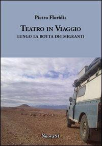 17278166473079-libroteatroinviaggiolungolarottadeimigrantieditorenuovas1anno2012