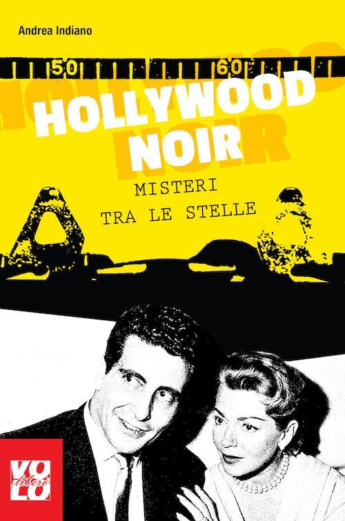 17278168148298-librohollywoodnoirmisteritralestelleeditorevololiberoanno2017