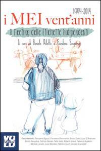 17278168388134-libroimeiventanniilmeetingdelleetichetteindipendenti19942014editorevololiberoanno2015