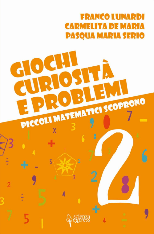 17278168815496-librogiochicuriositaeproblemipiccolimatematiciscopronovol2editorescienzaexpressanno2021