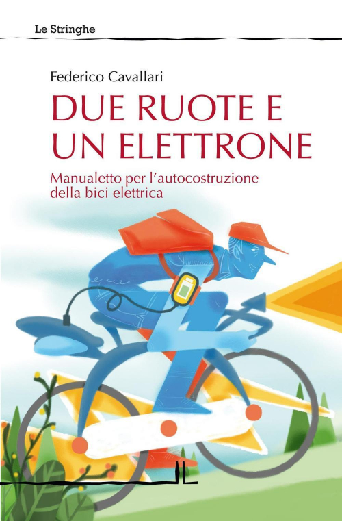 17278169694254-librodueruoteeunelettronemanualettoperlautocostruzionedellabicielettricaedizillustrataeditorelalineabolognaanno2016