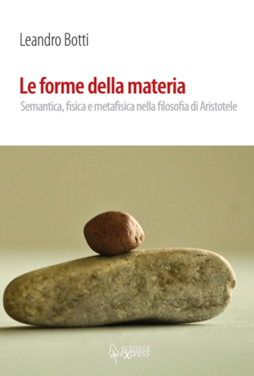 17278170029356-libroleformedellamateriasemanticafisicaemetafisicanellafilosofiadiaristoteleeditorescienzaexpressanno2019