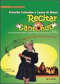 17278174574275-librorecitarcantandoovverocomeaccostarebambinieragazzialloperaliricaattraversoilteatroeditoreergaanno2007