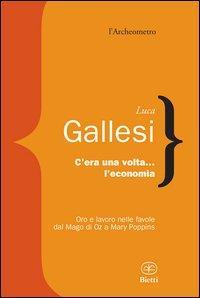 17278175059043-libroceraunavoltaleconomiaoroelavoronellefavoledalmagodiozamarypoppinseditorebiettianno2012